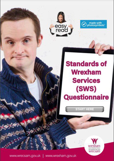 SWS (Standards of Wrexham Services) have produced a questionnaire in conjunction with residents and service users with support needs.