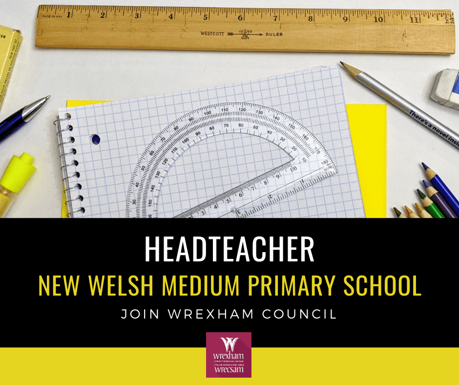 Could you be headteacher of our new Welsh medium school?