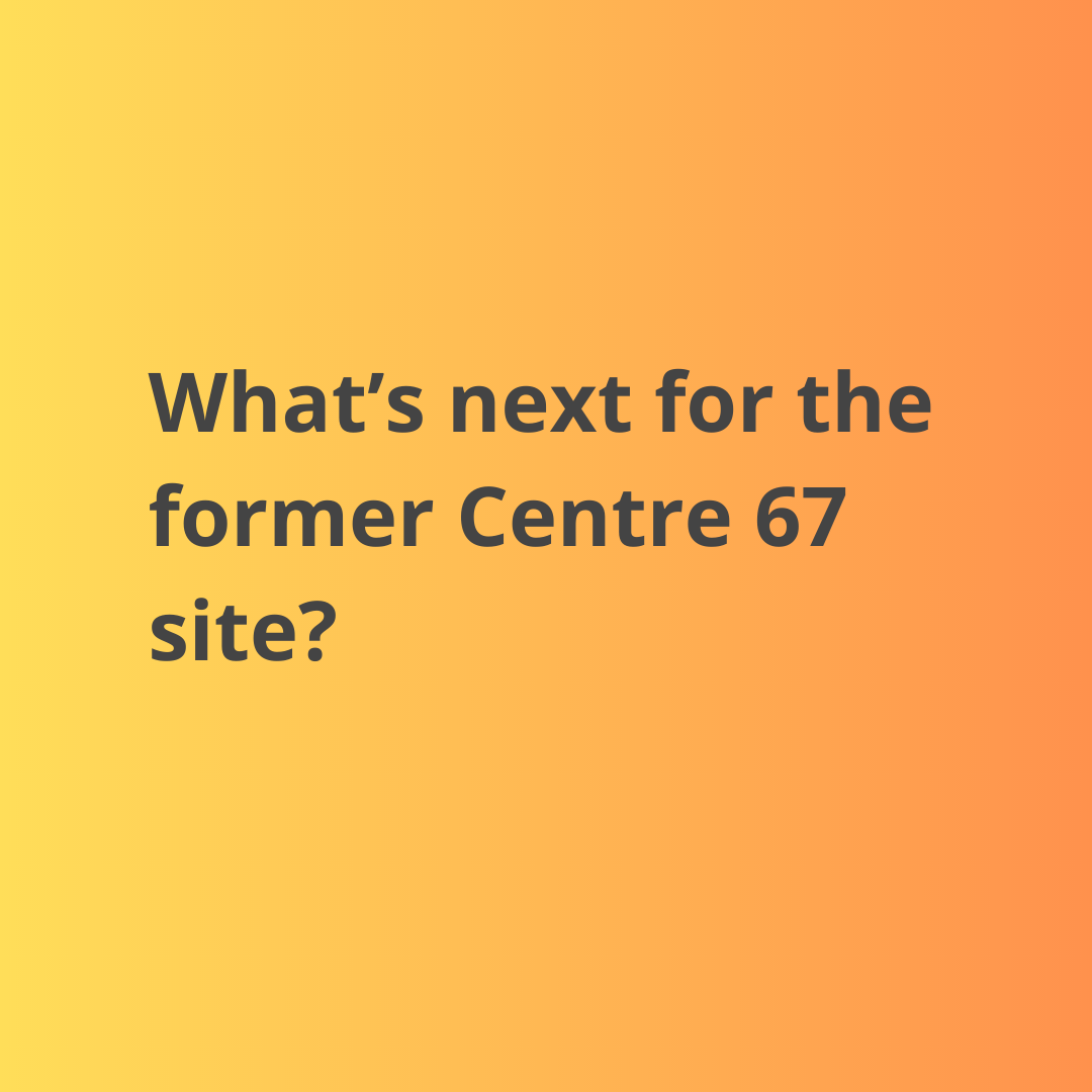 What's next for the former Centre 67 site in Rhosddu? 