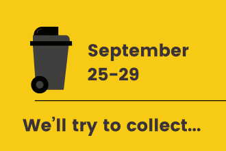 September 25-29 - we'll try to collect your recycling