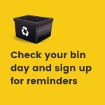 Check your bin day and sign up for reminders