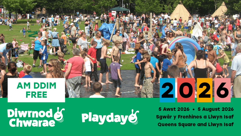 Diwrnod Chwarae 2026
Playday 2026 
Am ddim free 
5 Awst 2026 
5 August 2026
Sgwar y Frenhines a Llwyn Isaf Queens Square and Llwyn Isaf