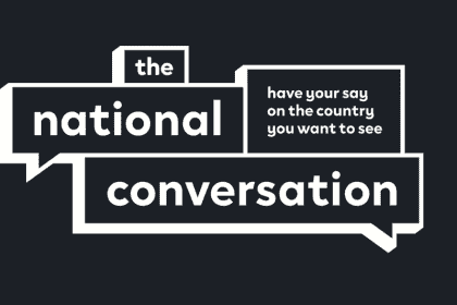 The National Conversation: Have your say on the country you want to see