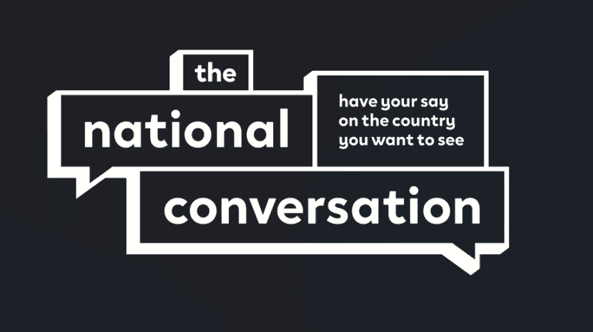 The National Conversation: Have your say on the country you want to see