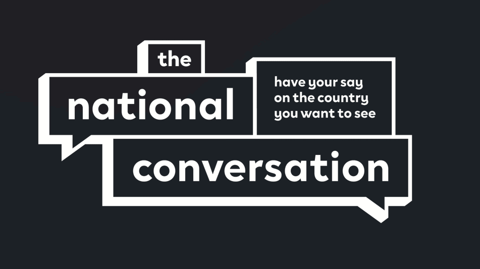 The National Conversation: Have your say on the country you want to see